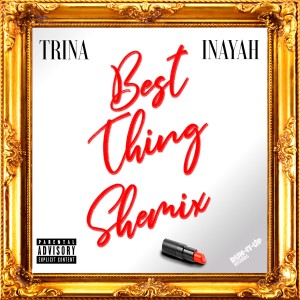 Trina - Best Thing Shemix  Ft. Inayah