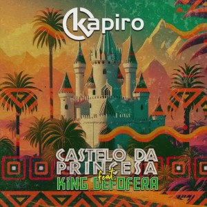 DJ Kapiro - Castelo da Princesa (feat. King Defofera)