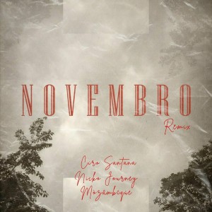 Nicko Journey - Novembro (MÒZÂMBÎQÚE Remix)  feat Ciro Santana & MÒZÂMBÎQÚE
