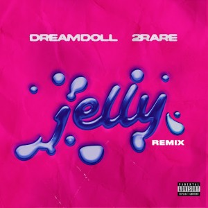 DreamDoll - Jelly (Remix) Ft. 2Rare