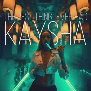 Kaysha - The best thing I Ever had