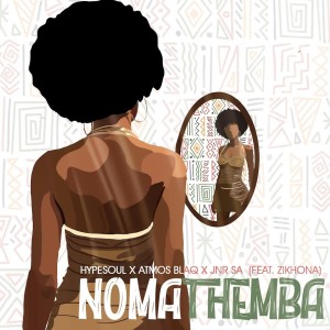 Hypesoul, Atmos Blaq & Jnr SA - Nomathemba (feat. Zikhona)