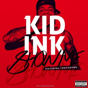 Kid Ink - Show Me (feat. Chris Brown)