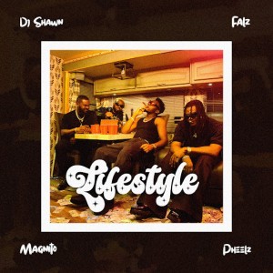 DJ Shawn, Pheelz & Falz - Lifestyle Ft. Magnito