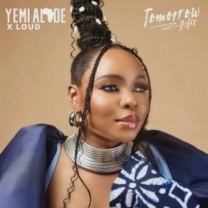 Yemi Alade & Loud - Tomorrow (Refix)