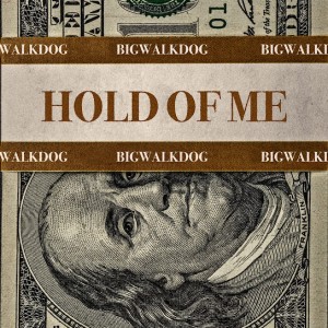 BigWalkDog - Hold of Me