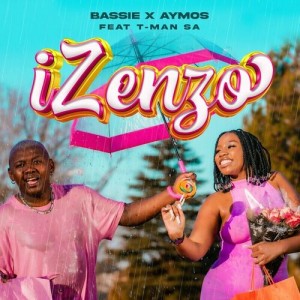 Bassie e Aymos - Izenzo (feat. T-Man SA)