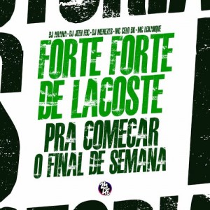 DJ Jeeh FDC feat Forte Forte de Lacoste - Pra Começar o Final de Semana