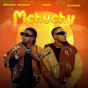 Mocco Genius - Mchuchu Ft. Alikiba