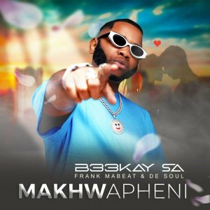 B33Kay SA, Frank Mabeat & De Soul - Makhwapheni