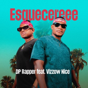 DP Rapper - Esquecereee (feat. Vizzow Nice)