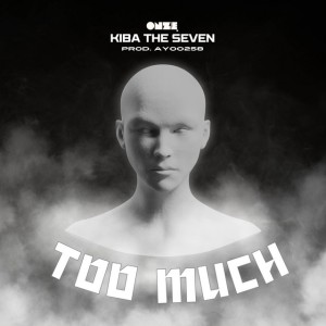 Kiba The Seven - Too Much