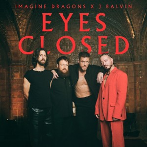 Imagine Dragons & J Balvin - Eyes Closed