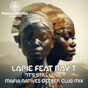 Lapie & Ray T - Its Still Love (Mafia Natives Deeper Club Mix)